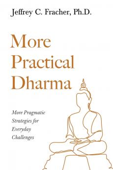 More Practical Dharma