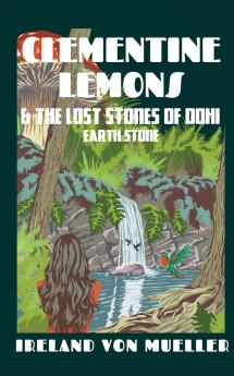 The Adventures of Clementine Lemons & the Lost Stones of Dohi
