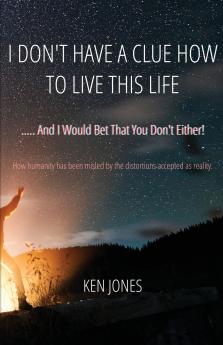 I Don't Have A Clue How To Live This Life