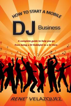 How To Start A Mobile DJ Business