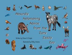 Absurdly Astonishing Advice from the Zany Zazzy Zoo