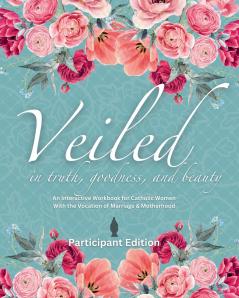 Veiled In Truth Goodness & Beauty