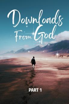 Downloads From God - Part 1