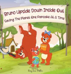 Bruno Upside Down Inside Out Saving the Planet one Pancake at a Time