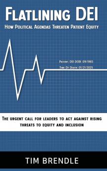 FLATLINING DEI How Political Agendas Threaten Patient Equity