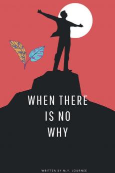 When There Is No Why