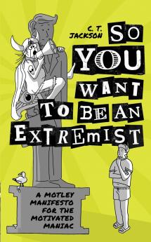 So You Want To Be An Extremist