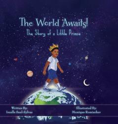 The World Awaits! The Story of a Little Prince
