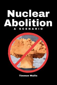 Nuclear Abolition A Scenario