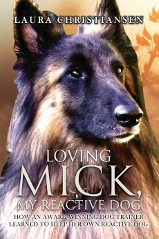 Loving Mick My Reactive Dog