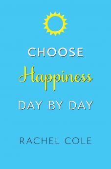 Choose Happiness Day By Day