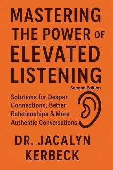 MASTERING THE POWER OF ELEVATED LISTENING