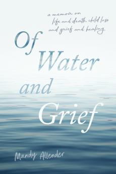 Of Water and Grief