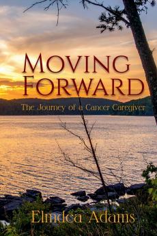 Moving Forward The Journey of a Cancer Caregiver