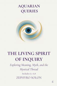 Part 6 - The Living Spirit of Inquiry