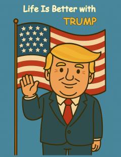 Life is better with Trump