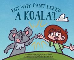 But Why Can't I Keep a Koala