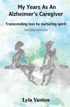 My Years as an Alzheimer's Caregiver