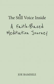 The Still Voice Inside A Faith-Based Meditation Journey