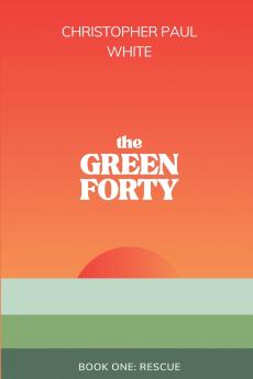 The Green Forty Book One