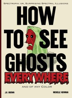 How To See Ghosts Everywhere