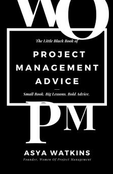 The Little Black Book of Project Management Advice