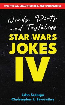 Nerdy Dirty and Tasteless Star Wars Jokes IV
