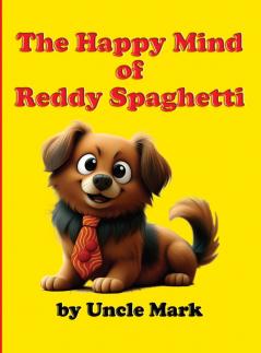 The Happy Mind of Reddy Spaghetti