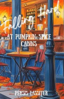 Falling Hard At Pumpkin Spice Cabins
