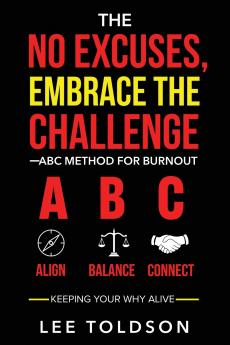 The No Excuses Embrace The Challenge ABC Method For Burnout