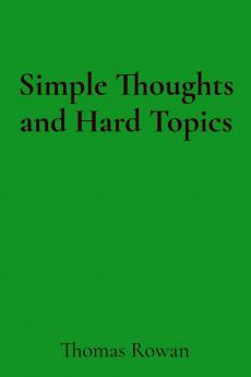 Simple Thoughts and Hard Topics