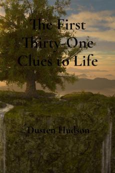 The First Thirty-One Clues to Life