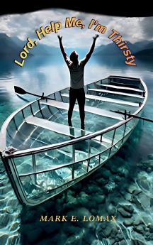 Lord Help Me I'm Thirsty