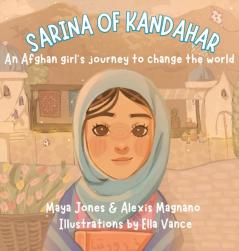 Sarina of Kandahar An Afghan Girl's Journey to Change the World