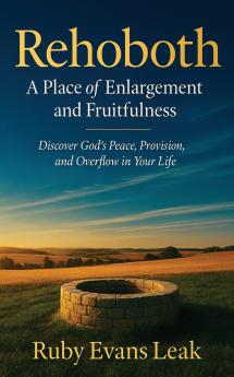 Rehoboth A Place of Enlargement and Fruitfulness