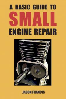 A Basic Guide To Small Engine Repair