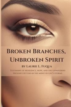 Broken Branches Unbroken Spirit