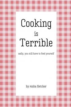 Cooking is Terrible