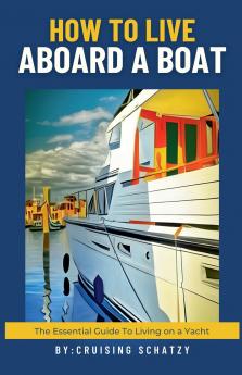 How to Live Aboard a Boat