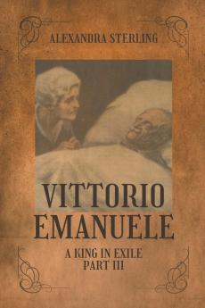 Vittorio Emanuele a King in Exile Part III