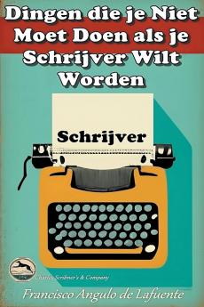 Dingen die je Niet Moet Doen als je Schrijver Wilt Worden