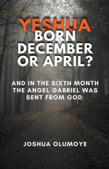 Yeshua Born December or April?
