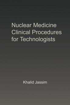 Nuclear Medicine Clinical Procedures for Technologists