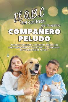 El ABC del cuidado de Nuestro Compañero Peludo