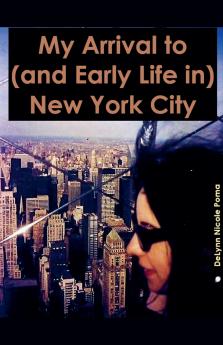 My Arrival to (and Early Life in) New York City