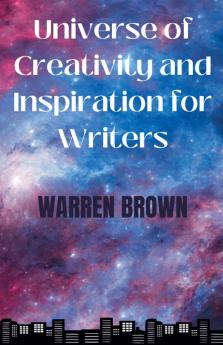 Universe of Creativity  and Inspiration for Writers