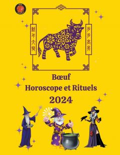 Bœuf Horoscope et Rituels 2024