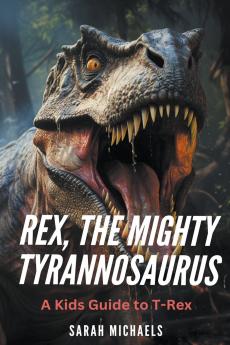 Rex the Mighty Tyrannosaurus