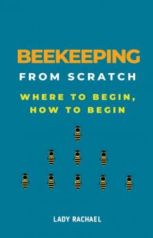 Beekeeping From Scratch