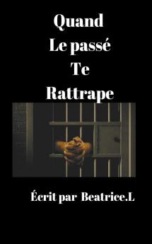 Quand le passé te rattrape